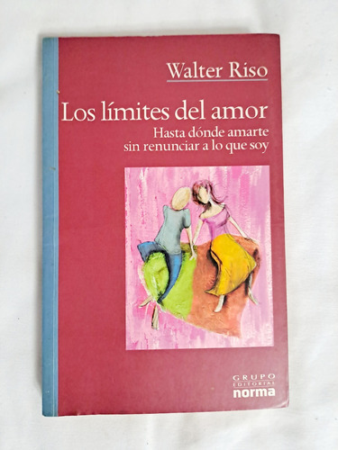 Walter Riso / Los Límites Del Amor, Hasta Dónde Amarte....