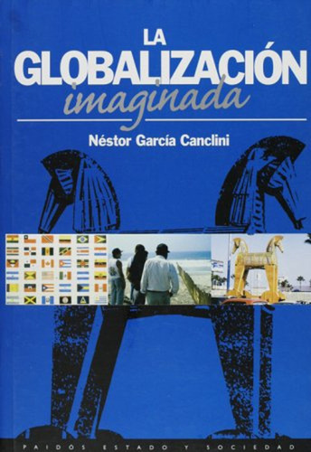 La Globalización Imaginada / Néstor García Canclini