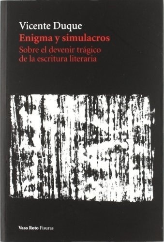 Enigma Y Simulacros - Vicente Duque, De Vicente Duque. Editorial Vaso Roto Ediciones En Español