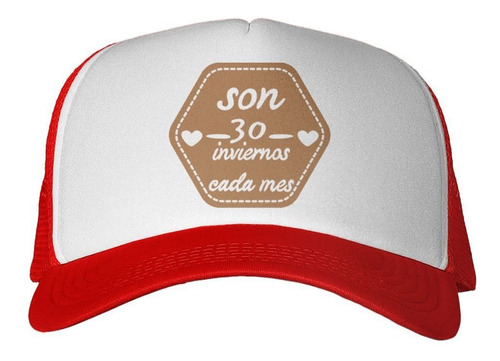 Gorra Son 30 Inviernos Cada Mes Frase Corazon