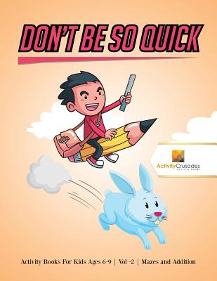 Libro Don't Be So Quick: Activity Books For Kids Ages 6-9...