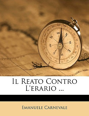 Libro Il Reato Contro L'erario ... - Carnevale, Emanuele