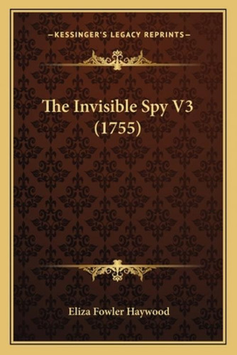Libro The Invisible Spy V3 (1755) - Haywood, Eliza Fowler