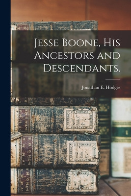 Libro Jesse Boone, His Ancestors And Descendants. - Hodge...