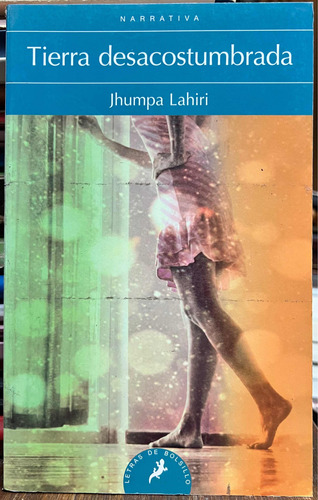Tierra Desacostumbrada - Jhumpa Lahiri