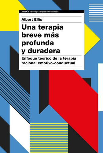 Una Terapia Breve Mãâ¡s Profunda Y Duradera, De Ellis, Albert. Editorial Ediciones Paidós, Tapa Blanda En Español