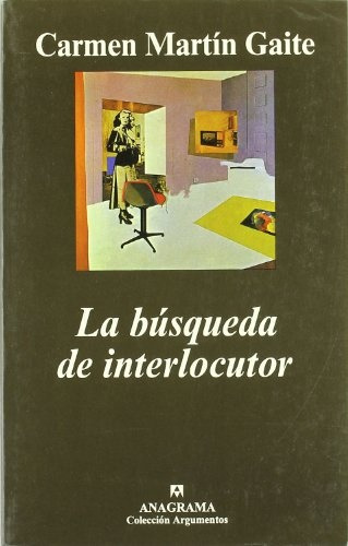 La Búsqueda De Interlocutor Y Otras Búsquedas, De Carmen Martin Gaite. Editorial Anagrama, Tapa Blanda, Edición 1 En Español