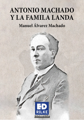 Antonio Machado Y La Familia Landa - Alvarez Machado,manuel