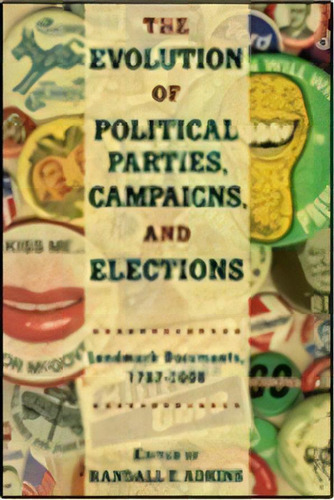 The Evolution Of Political Parties, Campaigns, And Elections, De Randall E. Adkins. Editorial Sage Publications Inc, Tapa Blanda En Inglés