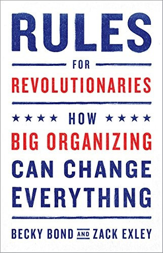 Rules For Revolutionaries: How Big Organizing Can Change Ev, De Becky Bond, Zack Exley. Editorial Chelsea Green Publishing, Tapa Blanda En Inglés, 0000