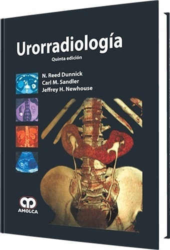 Urorradiología 5ª Edición, Dunnick Y Otros., Vol. 1. Editorial Amolca, Tapa Dura.