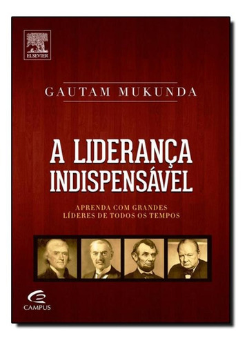 A liderança indispensável, de Gutam Mukunda. Editora ELSEVIER - GRUPO GEN, capa mole em português