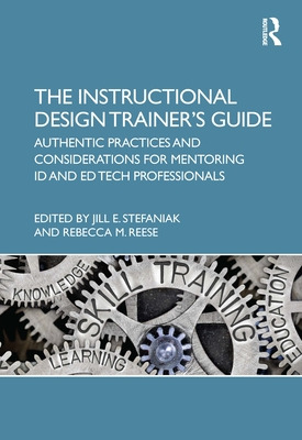 Libro The Instructional Design Trainer's Guide: Authentic...