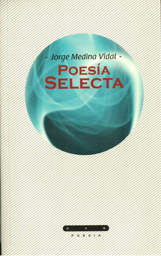 Poesía Selecta. Jorge Medina - Medina, Jorge