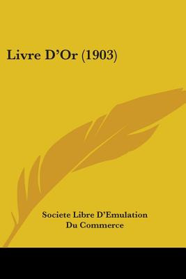Libro Livre D'or (1903) - Societe Libre D'emulation Du Co...