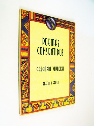 Gregorio Vujacich - Poemas Consentidos - Firmado Y Dedicado