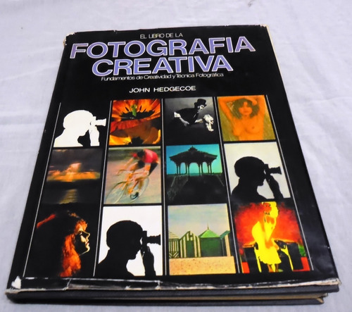 El Libro De La Fotografía Creativa, John Hedgecoe, 