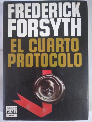 El Cuarto Protocolo - Frederick Forsyth - Plaza & Janes