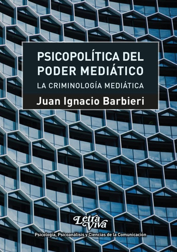 PSICOPOLITICA DEL PODER MEDIATICO, de Juan Ignacio Barbieri. Editorial Leandro Salgado, tapa blanda en español, 2022