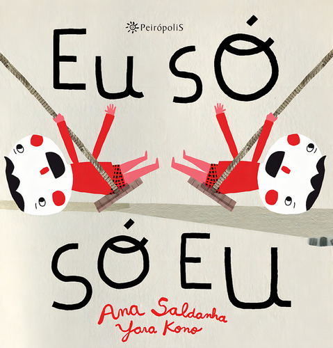 Eu só só eu, de Saldanha, Ana. Literatura Portuguesa Editorial Editora Peirópolis Ltda, capa dura em português, 2014