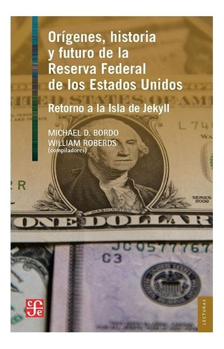 Orígenes, Historia Y Futuro De La Reserva Federal De Los Es