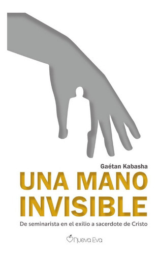 Una Mano Invisible, De Kabasha, Gaetan. Editorial Nueva Eva, Tapa Blanda En Español