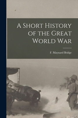 Libro A Short History Of The Great World War - Bridge, F....