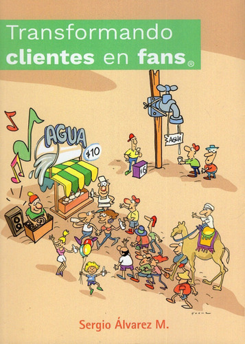 Libro: Transformando Clientes En Fans / Sergio Álvarez