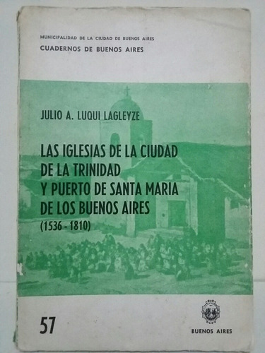 Las Iglesias De La Ciudad De Bs As. 1536-1810. J. Lagleyze.