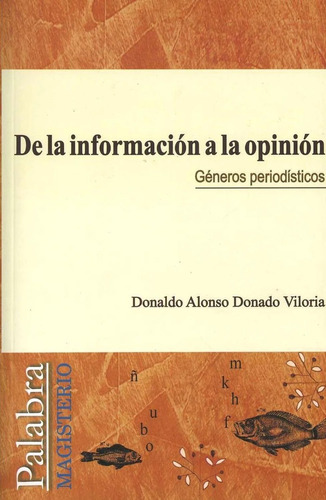 De La Informacion A La Opinion - Donado Vilora, Donaldo Alon