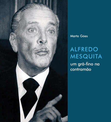 Alfredo Mesquita: um grã-fino na contramão, de Góes, Marta. Editora Terceiro Nome, capa mole em português, 2007