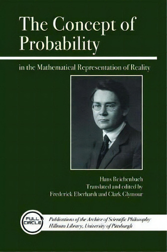 The Concept Of Probability In The Mathematical Representation Of Reality, De Hans Reichenbach. Editorial Open Court Publishing Co U S, Tapa Blanda En Inglés