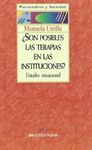 Son Posibles Las Terapias En Las Instituciones?: Estudio Situacional, De Utrilla, Manuela. Editorial Biblioteca Nueva, Tapa Blanda En Español, 1998
