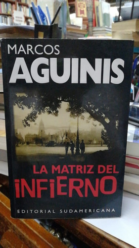 La Matriz Del Infierno Marcos Aguinis