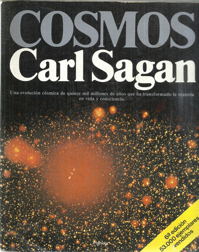 Carl Sagan.  Cosmos