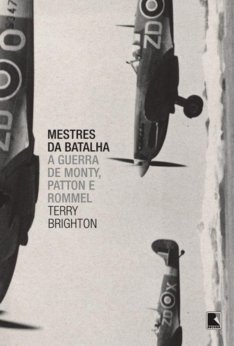 Mestres da batalha: A guerra de Monty, Patton e Rommel: A guerra de Monty, Patton e Rommel, de Brighton, Terry. Editora Record Ltda., capa mole em português, 2014