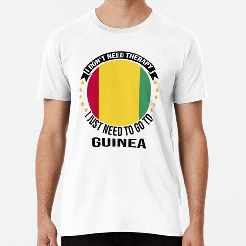 Remera No Necesito Terapia, Solo Necesito Ir A Guinea Bissau