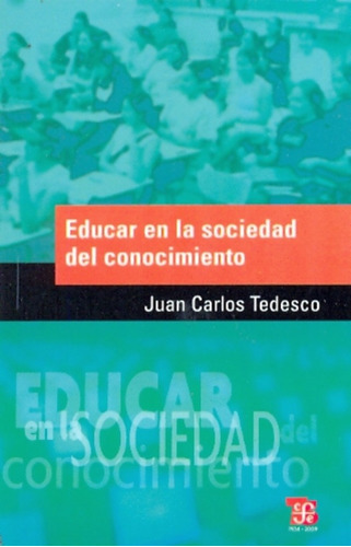 Educar En La Sociedad Del Conocimiento - Tedesco Juan Carlos