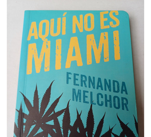 Aquí No Es Miami   Fernanda Melchor  (c/ilustrac.)