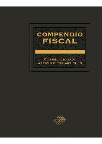 Compendio Fiscal Correlacionado Articulo Por Articulo 2023:  Aplica, De Pérez Chávez, José.  Aplica, Vol. No Aplica. Editorial Tax Editores Unidos, Tapa Pasta Blanda, Edición 1 En Español, 2023