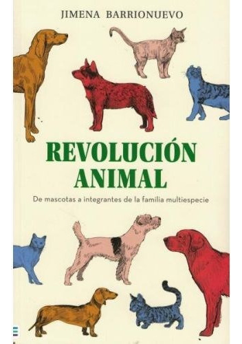 Revolución Animal : De Mascotas A Integrantes De La Familia Multiespecie, De Jimena Barrionuevo., Vol. Único. Editorial Urano, Tapa Blanda En Español