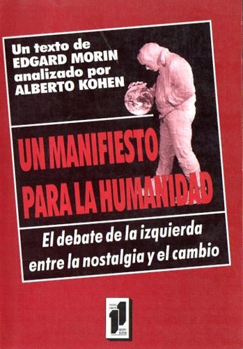 Edgard Morin Alberto Kohen - Un Manifiesto Para La Humanidad