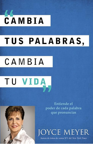 Libro: Cambia Tus Palabras, Cambia Tu Vida: Entiende El De