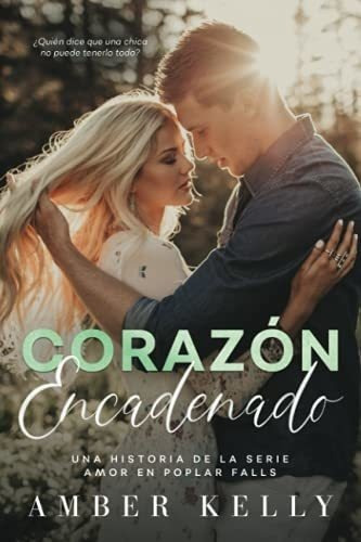 Corazon Encadenado (amor En Poplar Falls) - Kelly,, de Kelly, Amber. Editorial Independently Published en español