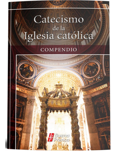 Compendio - Catecismo De La Iglesia Católica - Buena Prensa