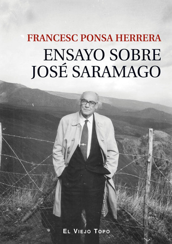 Ensayo Sobre Jose Saramago, De Francesc Ponsa Herrera. Editorial El Viejo Topo, Tapa Blanda En Español