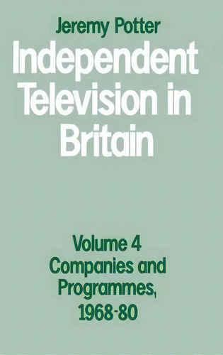 Independent Television In Britain, De Jeremy Potter. Editorial Palgrave Macmillan, Tapa Dura En Inglés