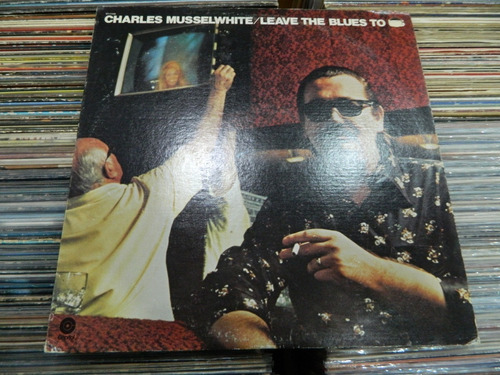 Lp - Charles Musselwhite - Leave The Blues To Us