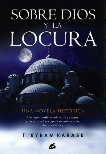 Sobre Dios Y La Locura, De Karasu, Byram. Serie N/a, Vol. Volumen Unico. Editorial Gaia, Tapa Blanda, Edición 1 En Español