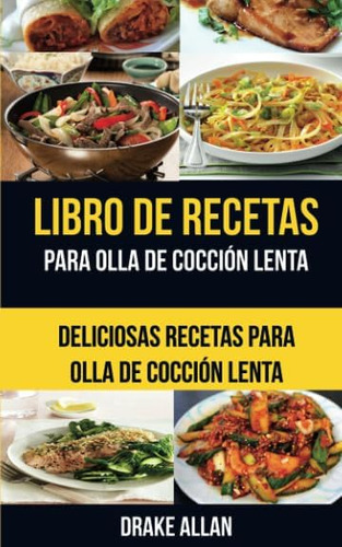 Libro: Libro De Recetas Para Olla De Cocción Lenta: Delicios